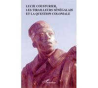 Lucie Cousturier, les tirailleurs sénégalais et la question coloniale - Roger Little - L'harmattan - broché - Etude