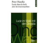 Lucie dans la forêt avec les trucs-machins/Lucie im Wald mit den Dingsda Une histoire/Eine Geschichte - Peter Handke - Gallimard - Poche - Nouvelles