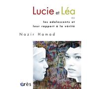 Lucie et Léa ou les adolescents et leur rapport à la vérité - Nazir Hamad - Eres - broché - Essai