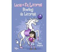 Lucie et sa licorne - Bowling de licorne - Bande dessinée jeunesse - Dès 8 ans