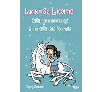 Lucie et sa licorne - Celle qui murmurait à l'oreille des licornes - Bande dessinée à partir de 8 ans