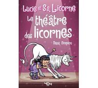 Lucie et sa licorne - Le théâtre des licornes - Dana Simpson - 404 Editions - broché - Bande dessinée jeunesse