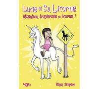 Lucie Et Sa Licorne - Tome 5 - Attention, Traversée De Licorne !