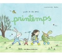 Lucie et ses amis - Printemps - Marianne Dubuc - Casterman - cartonné - Album jeunesse