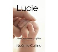 Lucie: Je respire où tu palpites
