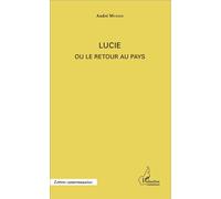 Lucie ou le retour au pays - André Mvesso - L'harmattan - broché - Roman