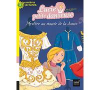 Lucie petite danseuse - Mystère au musée de la danse CP/CE1 6/7 ans