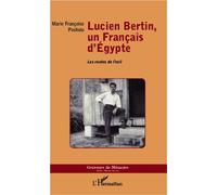 Lucien Bertin, un Français d'Egypte Les routes de l'exil - Marie-Françoise Pochulu - L'harmattan - broché - Essai