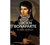 Lucien Bonaparte Le prince républicain - Cédric Lewandowski - Passés Composés - broché - Biographie
