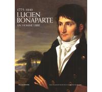 Lucien Bonaparte - Un Homme Libre, 1775-1840