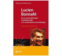 Lucien Bonnafé - De La Psychothérapie Institutionnelle À Le Sectorisation Psychiatrique