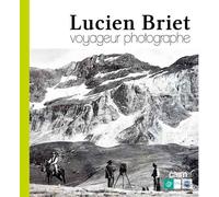Lucien Briet : Voyageur photographe