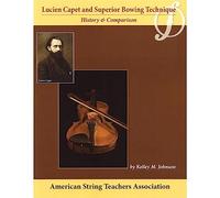 Lucien Capet and Superior Bowing Technique: History & Comparison