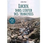 Lucien, dans l'enfer des tranchées Arthur Ténor (Auteur)