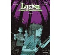 Lucien et les mystérieux phénomènes Alexis Horellou (Dessinateur), Delphine Le Lay (Scénario)