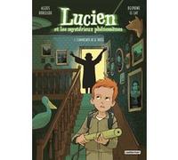Lucien et les mystérieux phénomènes Alexis Horellou (Dessinateur), Delphine Le Lay (Scénario)