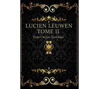 Lucien leuwen tome II: Texte intégral annoté d’une biographie d’auteur