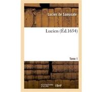 Lucien. Tome 1 Lucien de Samosate (Auteur)
