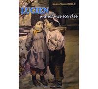 Lucien Une enfance écorchée - Jean-Pierre Brûlé - La Veytizou - broché - Roman