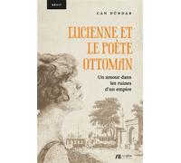 Lucienne et le poète ottoman : un amour dans les ruines d'un empire Un amour dans les ruines d'un empire - Can Dündar - Luc Pire - broché - Roman