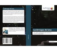 Luciérnagas de luna: Un relato pedagógico de memoria, muerte y esperanza