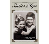Lucie's Hope: George Levy Mueller's Memoirs Of The Holocaust