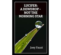 LUCIFER: A DEWDROP, NOT THE MORNING STAR