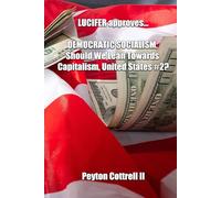 LUCIFER Approves... DEMOCRATIC SOCIALISM, Should We Lean Towards Capitalism, United States #2?