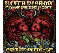 Lucifer D. Larynx And The Satanic Grind Dogs Of Death - Absolute Defilement