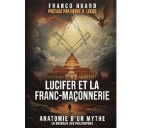 Lucifer et la Franc-Maçonnerie: Anatomie d'un mythe