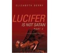 Lucifer Is Not Satan Part 2 Derry, Elizabeth (Auteur)