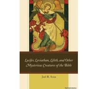 Lucifer, Leviathan, Lilith, And Other Mysterious Creatures Of The Bible
