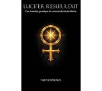 Lucifer Resurrexit: Une doctrine gnostique du courant christoluciférien