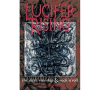 Lucifer Rising: A Book Of Sin, Devil Worship & Rock'n'roll