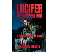 Lucifer, The Serpent God: A Secret Gnostic Book