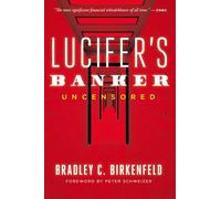 Lucifer's Banker Uncensored: The Untold Story of How I Destroyed Swiss Bank Secrecy