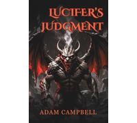 Lucifer's Judgment: In Heaven’s Court - The Devil Challenges Light and Darkness