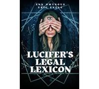 Lucifer's Legal Lexicon: Another Diabolical Diplomatic Dictionary!: 4 (Lit & Wit: Witerature! Satire, Poems, And Short Stories To Bring Out The Lighter Side Of Life)