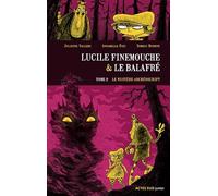 Lucile Finemouche et le Balafré T2: Le mystère Archéoscript