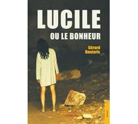 Lucile ou le Bonheur (Sous les oliviers) - Gérard Boutaric - Jets D'encre - broché - Récit