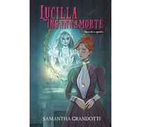 Lucilla Ingannamorte: Specchi e spettri