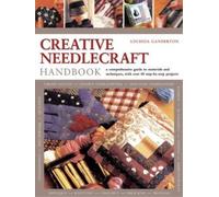 Lucinda Ganderton Creative Needlework Handbook (Poche)