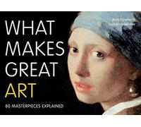 Lucinda Hawksley - What Makes Great Art 80 Masterpieces Explained - - E245z