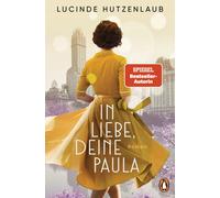 Lucinde Hutzenl In Liebe, Deine Paula: Roman. "Ein großartiges Leseerleb (Poche)