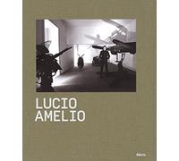 Lucio Amelio. Catalogo della mostra (Napoli, 22 novembre 2014-6 aprile 2015). Ediz. illustrata