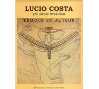 Lucio Costa - Temoin Et Acteur, Xxeme Siecle Bresilien