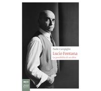 Lucio Fontana. La possibilità di un oltre