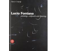 Lucio Fontana. Painting, scu tures and drawings
