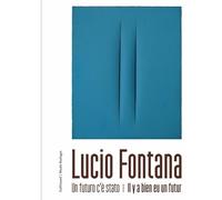 Lucio Fontana Collectif (Auteur), Benoît Decron (Editeur du volume), Paolo Campiglio (Editeur du volume)