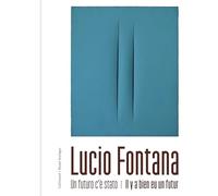 Lucio Fontana Collectif (Auteur), Benoît Decron (Editeur du volume), Paolo Campiglio (Editeur du volume)